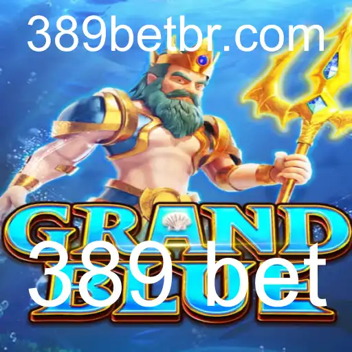 Descubra o mundo de GRANDBLUE e tudo sobre 389 bet